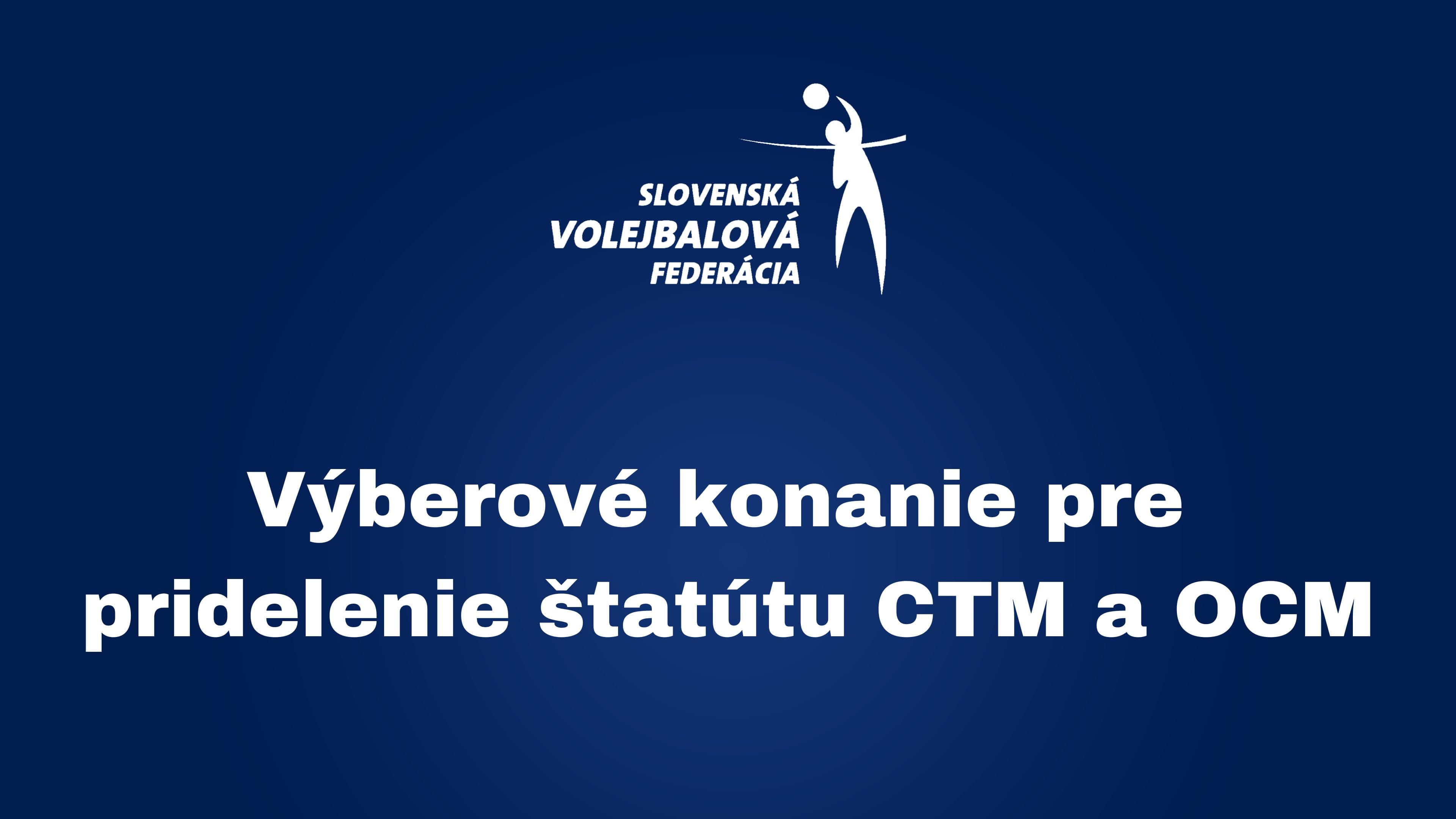 Výberové konanie pre pridelenie štatútu CTM a OCM