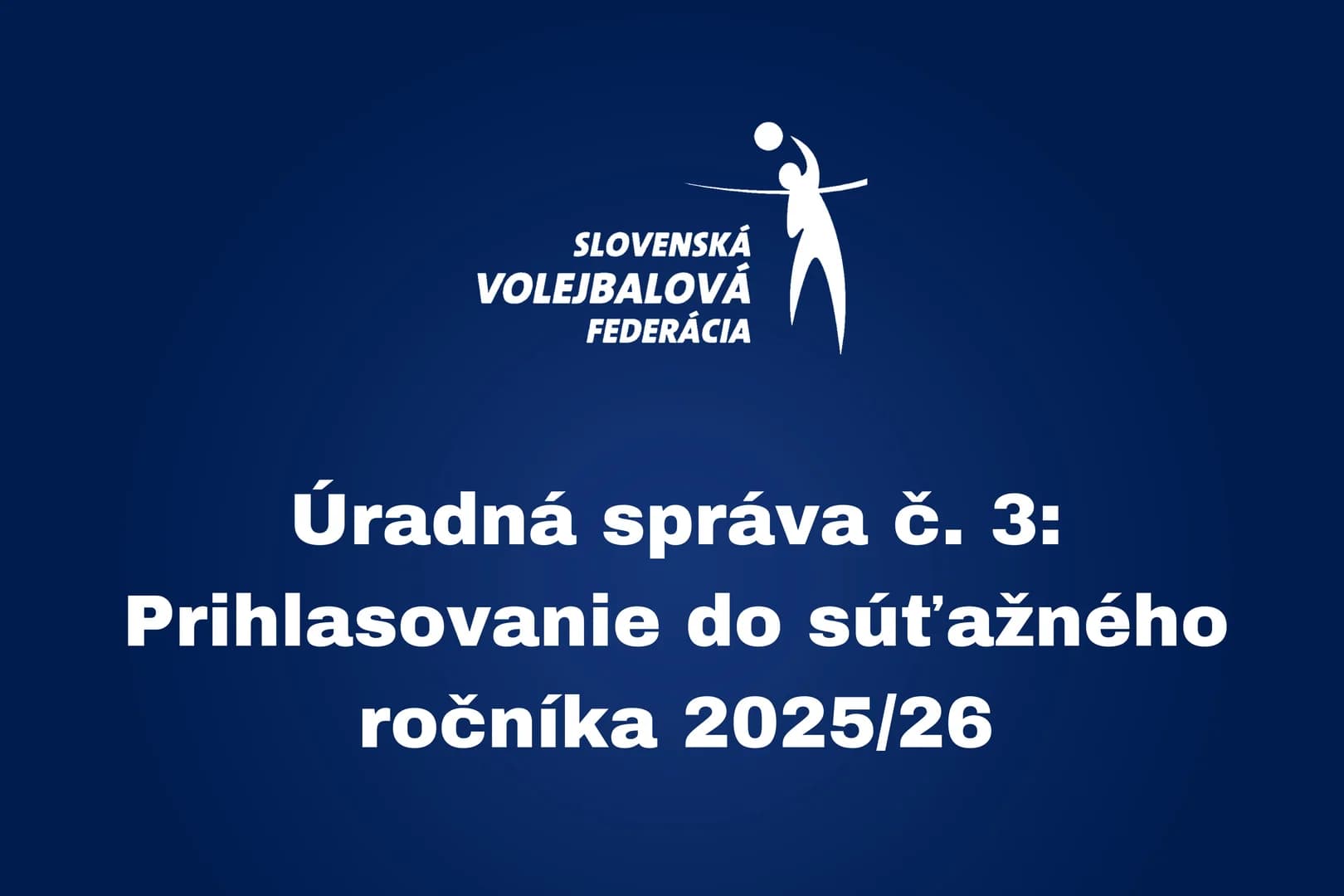 Úradná správa č. 3: Prihlasovanie do súťažného ročníka 2025/26
